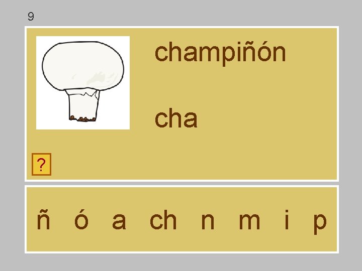 9 champiñón cha ? ñ ó a ch n m i p 