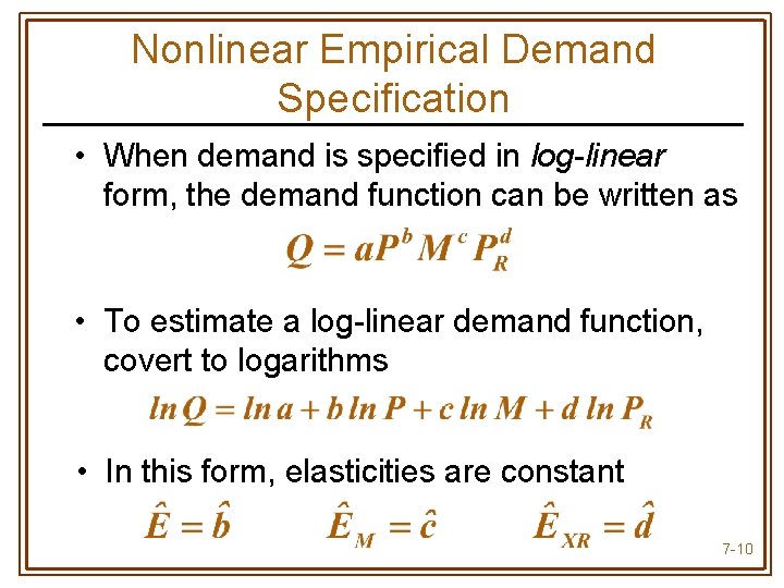 Nonlinear Empirical Demand Specification • When demand is specified in log-linear form, the demand