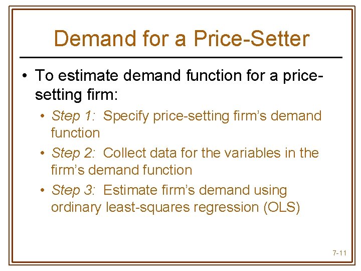 Demand for a Price-Setter • To estimate demand function for a pricesetting firm: •