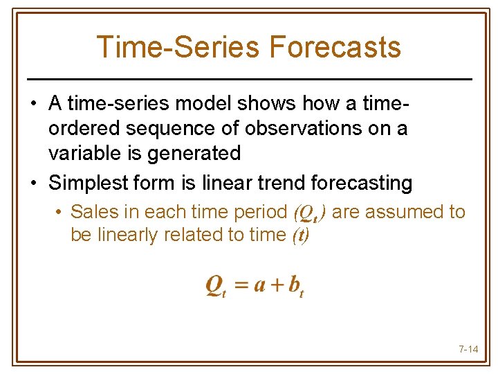 Time-Series Forecasts • A time-series model shows how a timeordered sequence of observations on