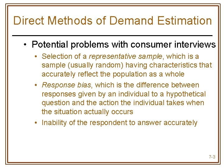 Direct Methods of Demand Estimation • Potential problems with consumer interviews • Selection of