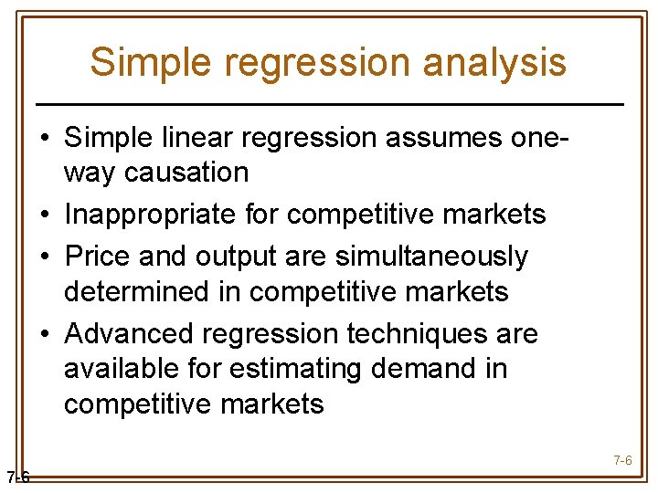 Simple regression analysis • Simple linear regression assumes oneway causation • Inappropriate for competitive
