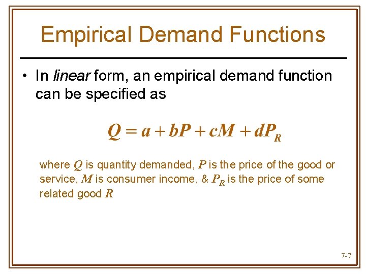 Empirical Demand Functions • In linear form, an empirical demand function can be specified