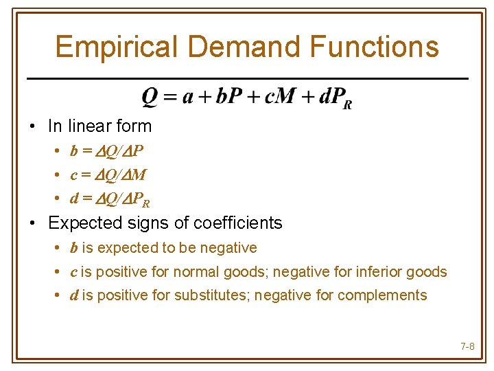 Empirical Demand Functions • In linear form • b = Q/ P • c