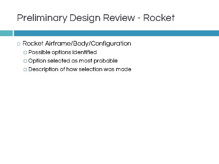 Preliminary Design Review - Rocket � Rocket Airframe/Body/Configuration � Possible options identified � Option