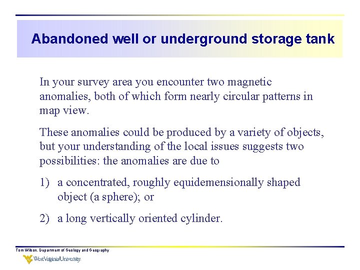 Abandoned well or underground storage tank In your survey area you encounter two magnetic
