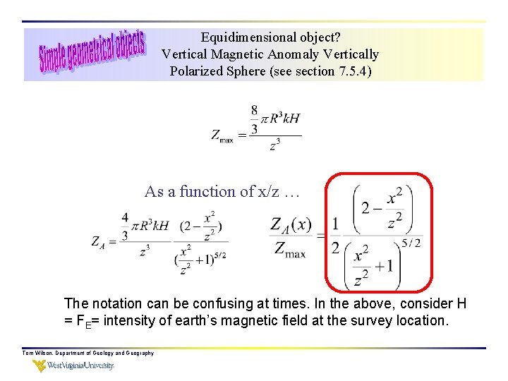 Equidimensional object? Vertical Magnetic Anomaly Vertically Polarized Sphere (see section 7. 5. 4) As