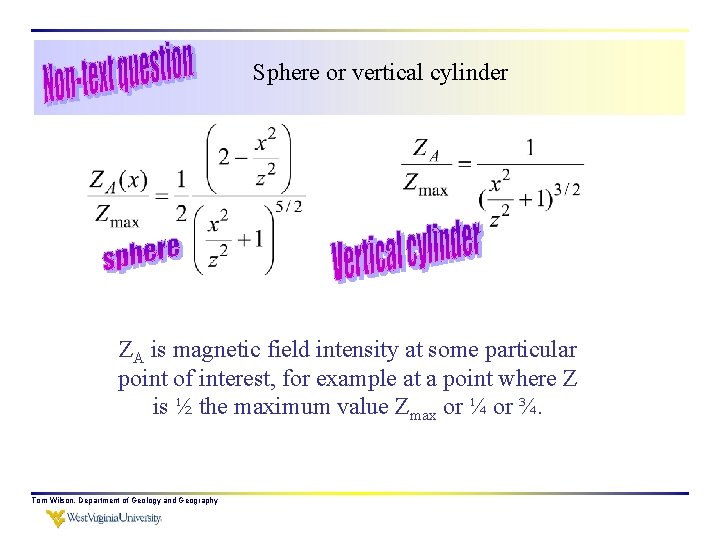 Sphere or vertical cylinder ZA is magnetic field intensity at some particular point of