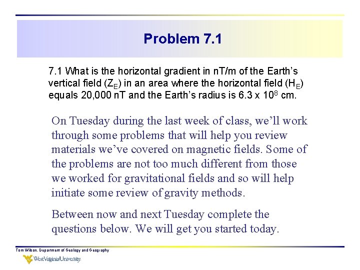 Problem 7. 1 What is the horizontal gradient in n. T/m of the Earth’s
