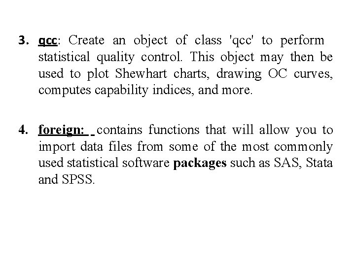 3. qcc: Create an object of class 'qcc' to perform statistical quality control. This