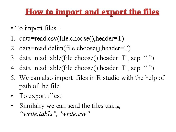 How to import and export the files • To import files : 1. 2.