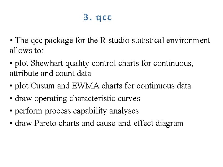  • The qcc package for the R studio statistical environment allows to: •