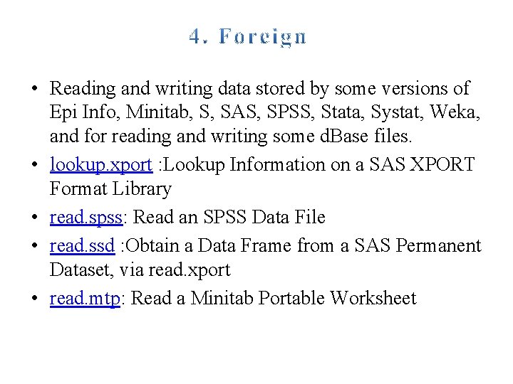  • Reading and writing data stored by some versions of Epi Info, Minitab,