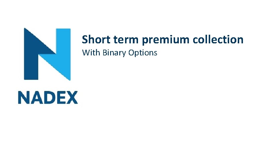 Short term premium collection With Binary Options 