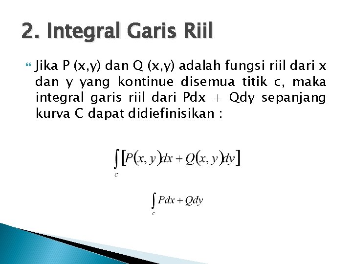 2. Integral Garis Riil Jika P (x, y) dan Q (x, y) adalah fungsi