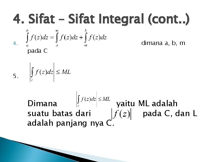 4. Sifat – Sifat Integral (cont. . ) 4. pada C dimana a, b,