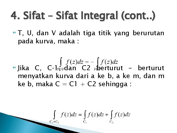 4. Sifat – Sifat Integral (cont. . ) T, U, dan V adalah tiga