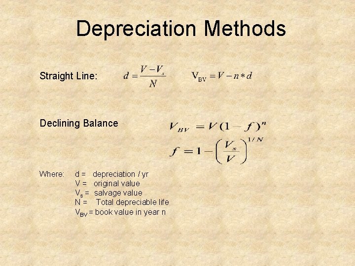 Depreciation Methods Straight Line: Declining Balance Where: d = depreciation / yr V =