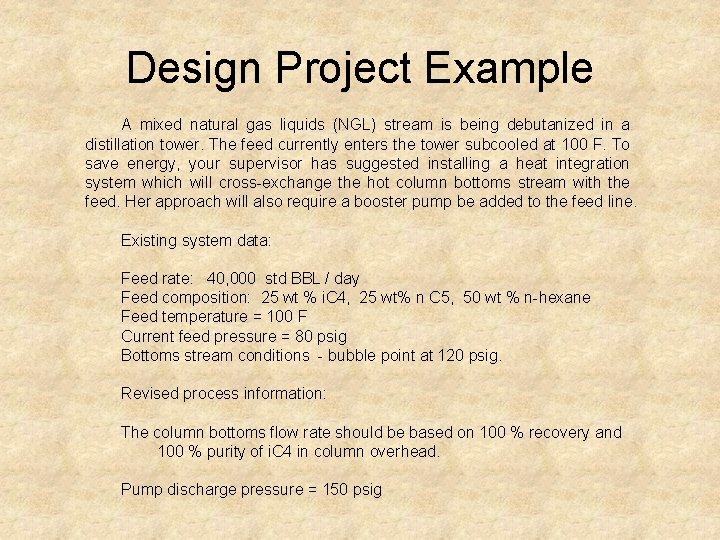 Design Project Example A mixed natural gas liquids (NGL) stream is being debutanized in