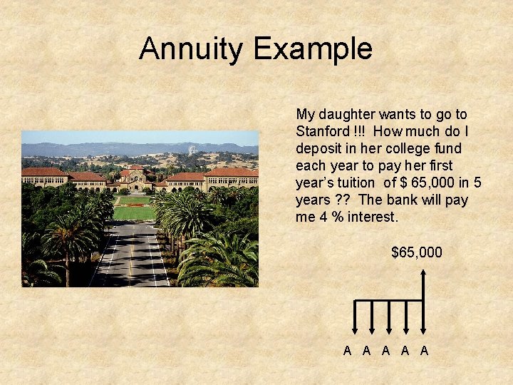 Annuity Example My daughter wants to go to Stanford !!! How much do I