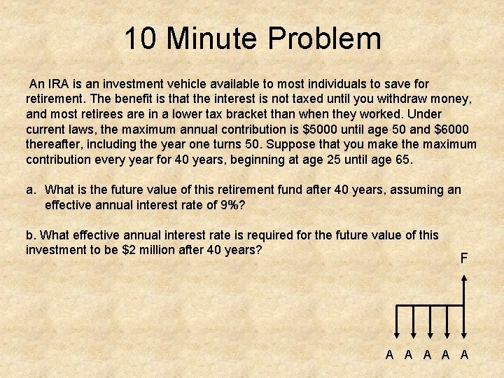 10 Minute Problem An IRA is an investment vehicle available to most individuals to