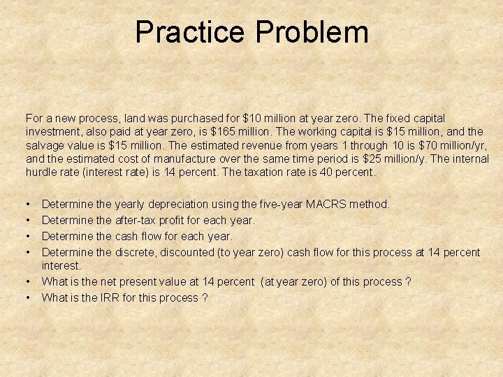 Practice Problem For a new process, land was purchased for $10 million at year