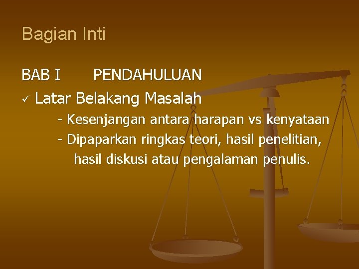 Bagian Inti BAB I PENDAHULUAN ü Latar Belakang Masalah - Kesenjangan antara harapan vs