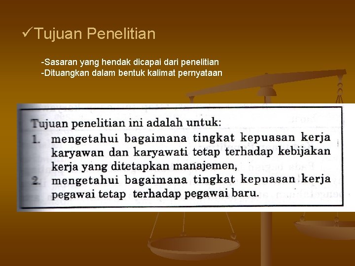 üTujuan Penelitian -Sasaran yang hendak dicapai dari penelitian -Dituangkan dalam bentuk kalimat pernyataan 