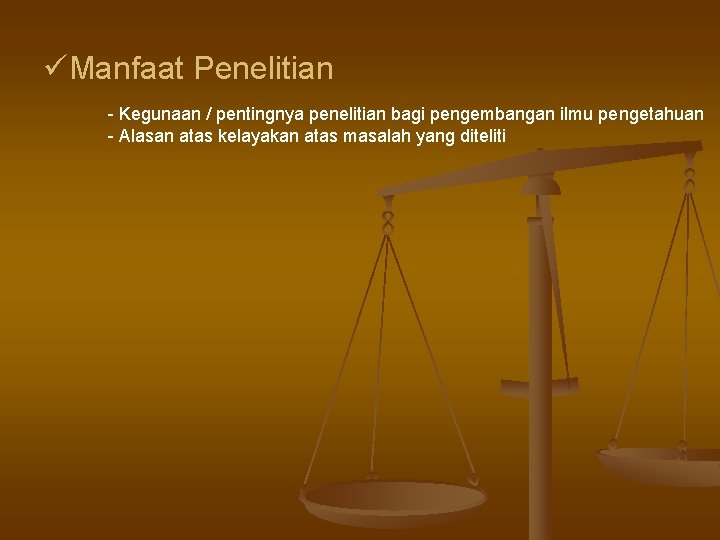 üManfaat Penelitian - Kegunaan / pentingnya penelitian bagi pengembangan ilmu pengetahuan - Alasan atas