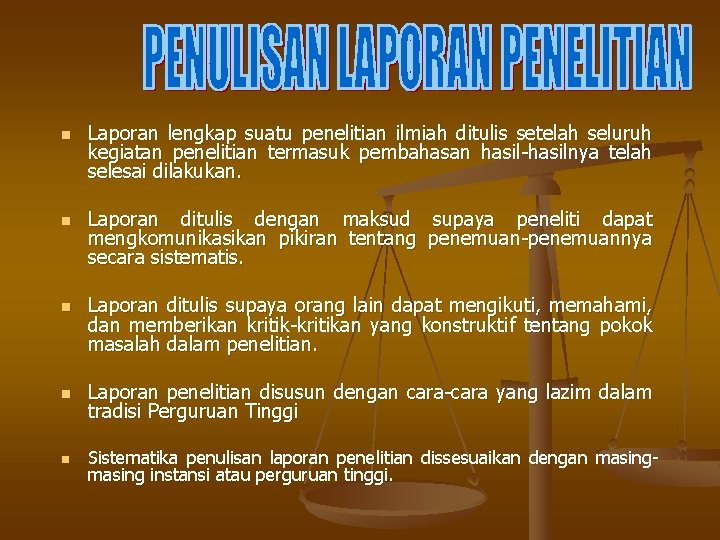 n n n Laporan lengkap suatu penelitian ilmiah ditulis setelah seluruh kegiatan penelitian termasuk