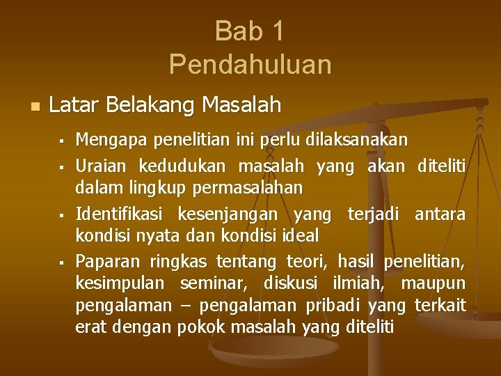 Bab 1 Pendahuluan n Latar Belakang Masalah § § Mengapa penelitian ini perlu dilaksanakan