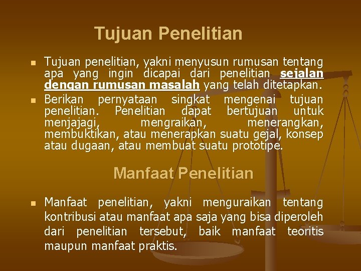 Tujuan Penelitian n n Tujuan penelitian, yakni menyusun rumusan tentang apa yang ingin dicapai