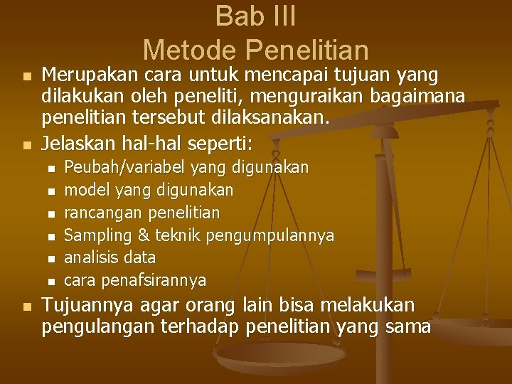 Bab III Metode Penelitian n n Merupakan cara untuk mencapai tujuan yang dilakukan oleh