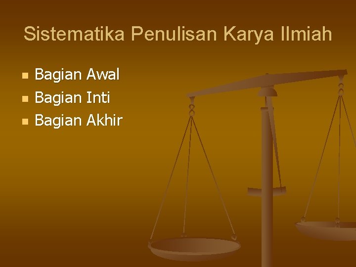 Sistematika Penulisan Karya Ilmiah n n n Bagian Awal Bagian Inti Bagian Akhir 