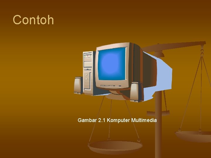 Contoh Gambar 2. 1 Komputer Multimedia 