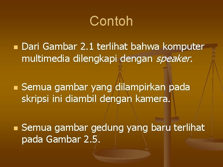 Contoh n n n Dari Gambar 2. 1 terlihat bahwa komputer multimedia dilengkapi dengan