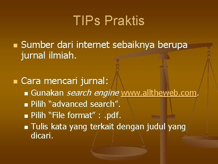 TIPs Praktis n n Sumber dari internet sebaiknya berupa jurnal ilmiah. Cara mencari jurnal: