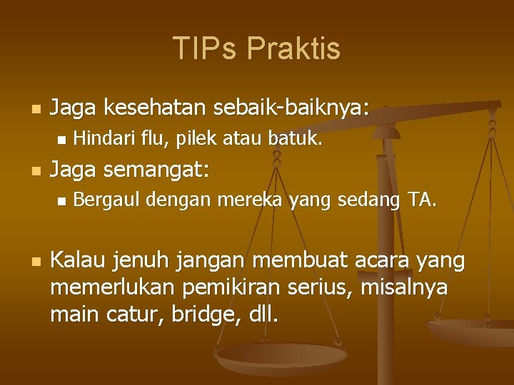 TIPs Praktis n Jaga kesehatan sebaik-baiknya: n n Jaga semangat: n n Hindari flu,