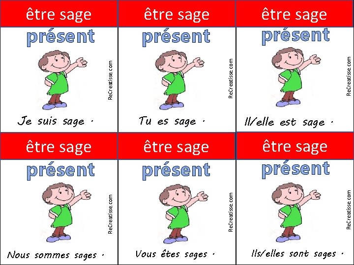 Tu es sage. Re. Creatisse. com être sage présent Il/elle est sage. Re. Creatisse.