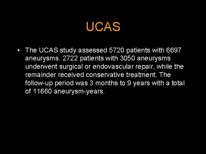 UCAS • The UCAS study assessed 5720 patients with 6697 aneurysms. 2722 patients with