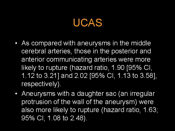 UCAS • As compared with aneurysms in the middle cerebral arteries, those in the