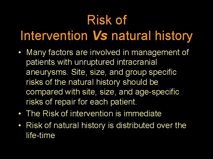 Risk of Intervention Vs natural history • Many factors are involved in management of