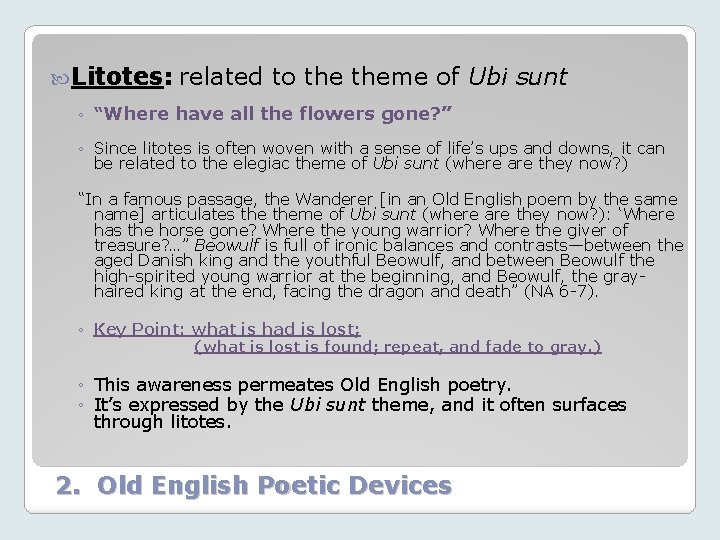  Litotes: related to theme of Ubi sunt ◦ “Where have all the flowers