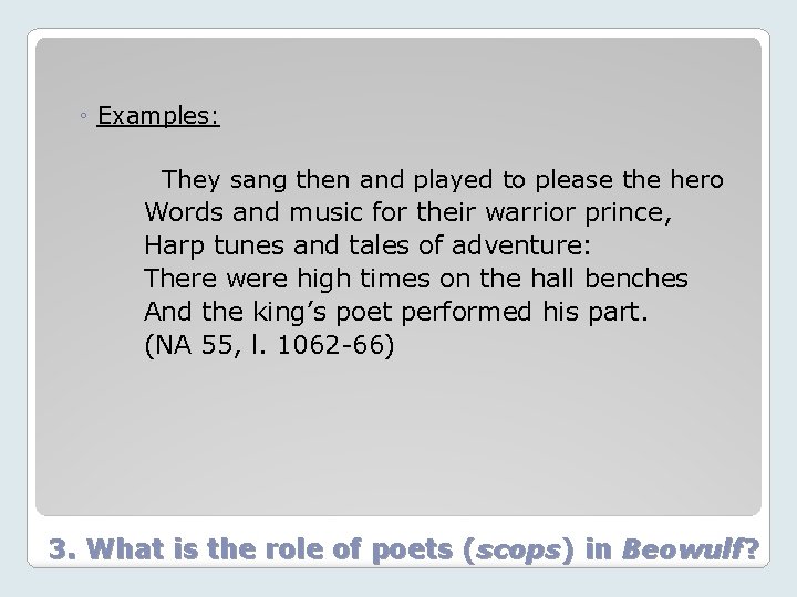 ◦ Examples: They sang then and played to please the hero Words and music