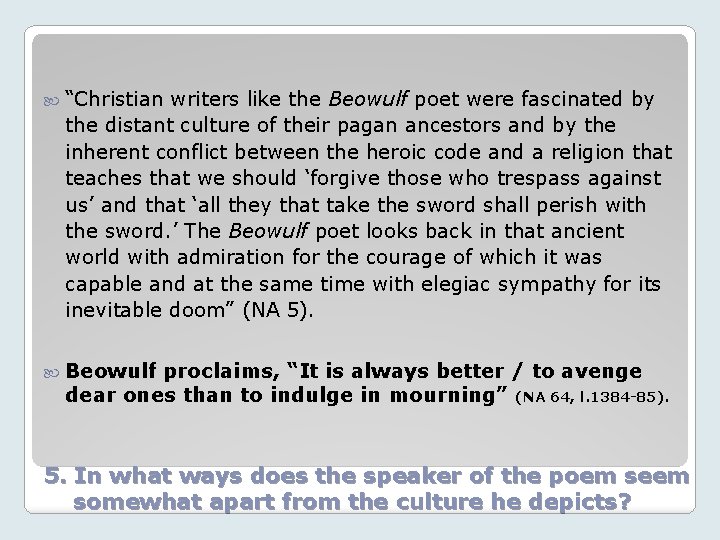  “Christian writers like the Beowulf poet were fascinated by the distant culture of