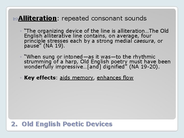  Alliteration: repeated consonant sounds ◦ “The organizing device of the line is alliteration…The