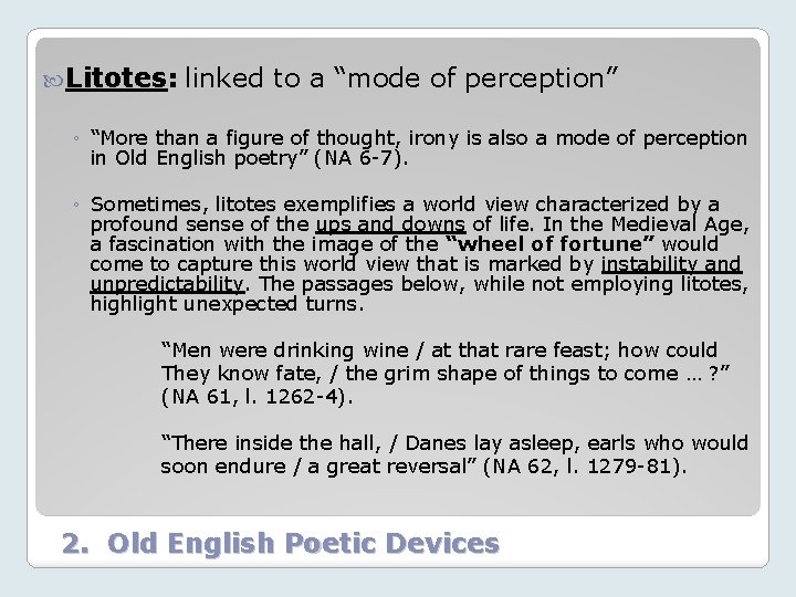  Litotes: linked to a “mode of perception” ◦ “More than a figure of