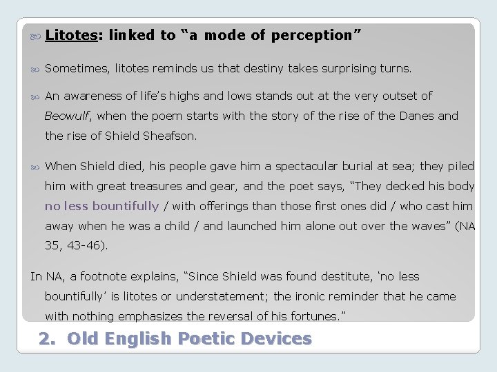  Litotes: linked to “a mode of perception” Sometimes, litotes reminds us that destiny