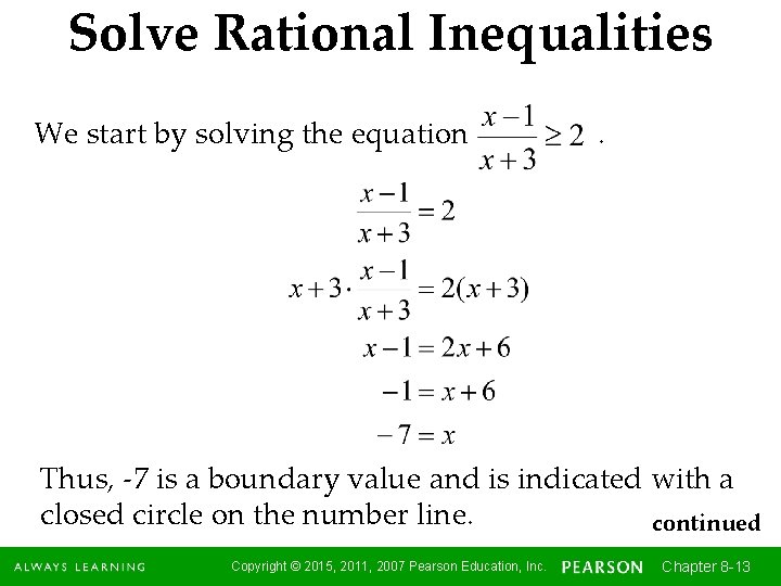 Solve Rational Inequalities We start by solving the equation . Thus, -7 is a