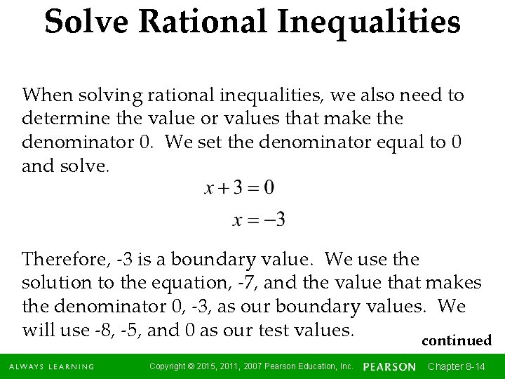 Solve Rational Inequalities When solving rational inequalities, we also need to determine the value